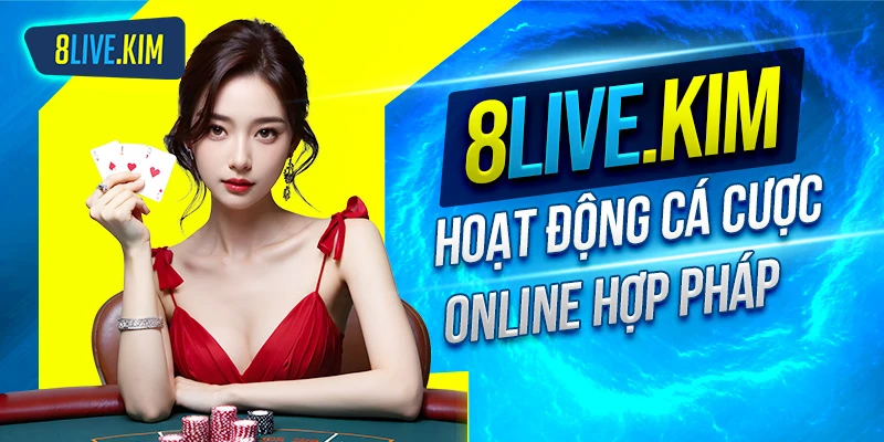 Nhà cái 8live hoạt động cá cược online hợp pháp